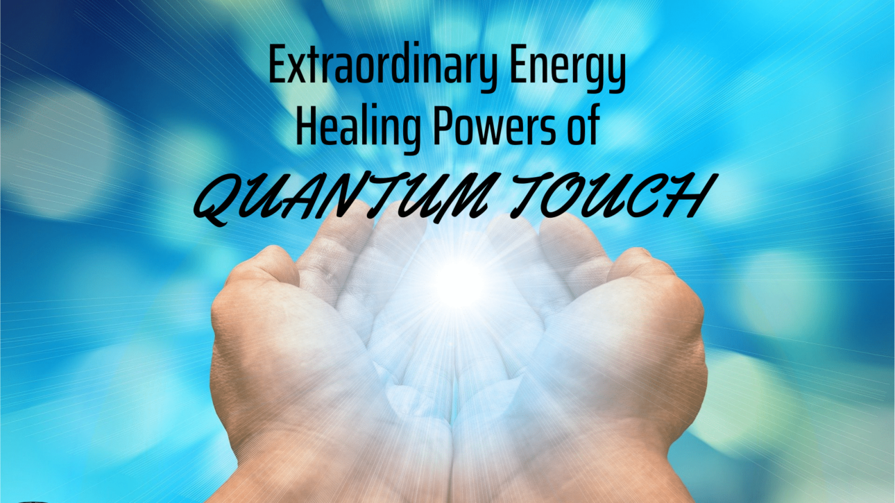 hand with lights; text extraordinary energy healing powers of quantum touch