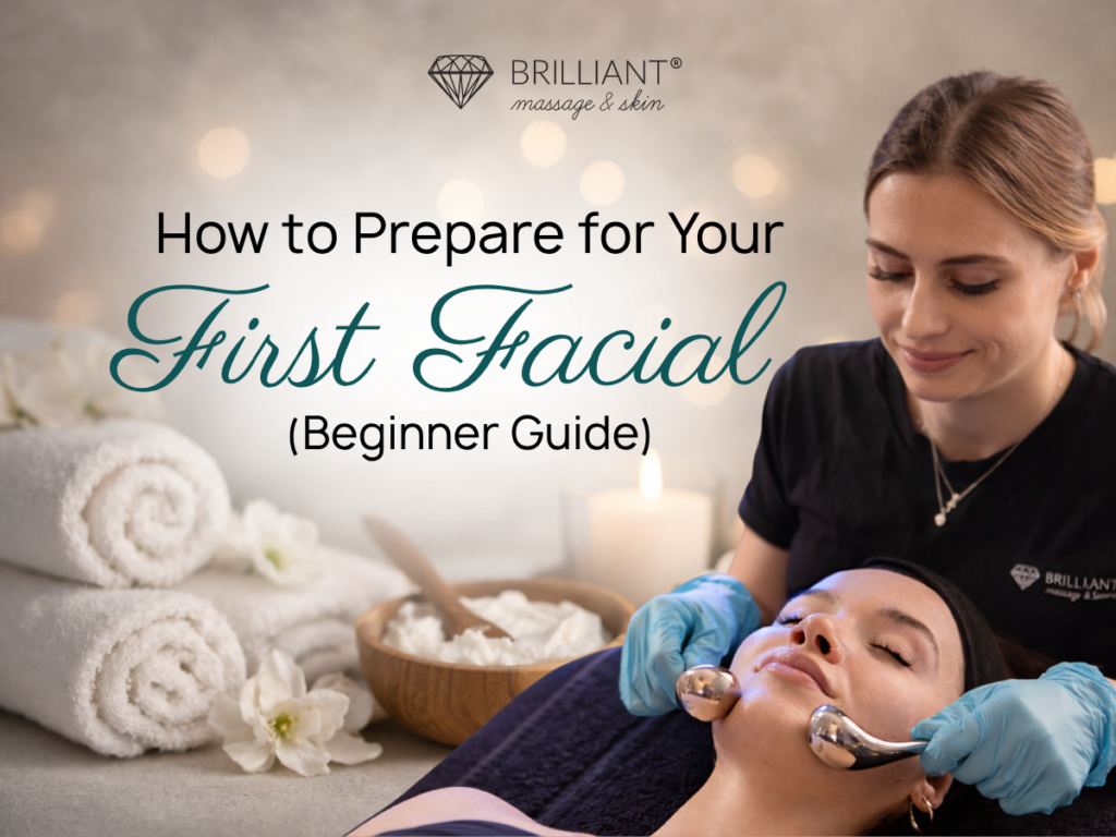 How to Prepare for Your First Facial (Beginner Guide) - Brilliant ...
